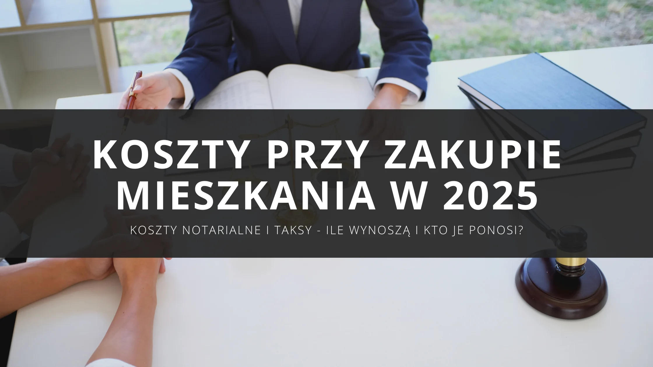 Jakie są koszty przy zakupie mieszkania w 2025. Koszty notarialne i taksy - ile wynoszą i kto je ponosi?
