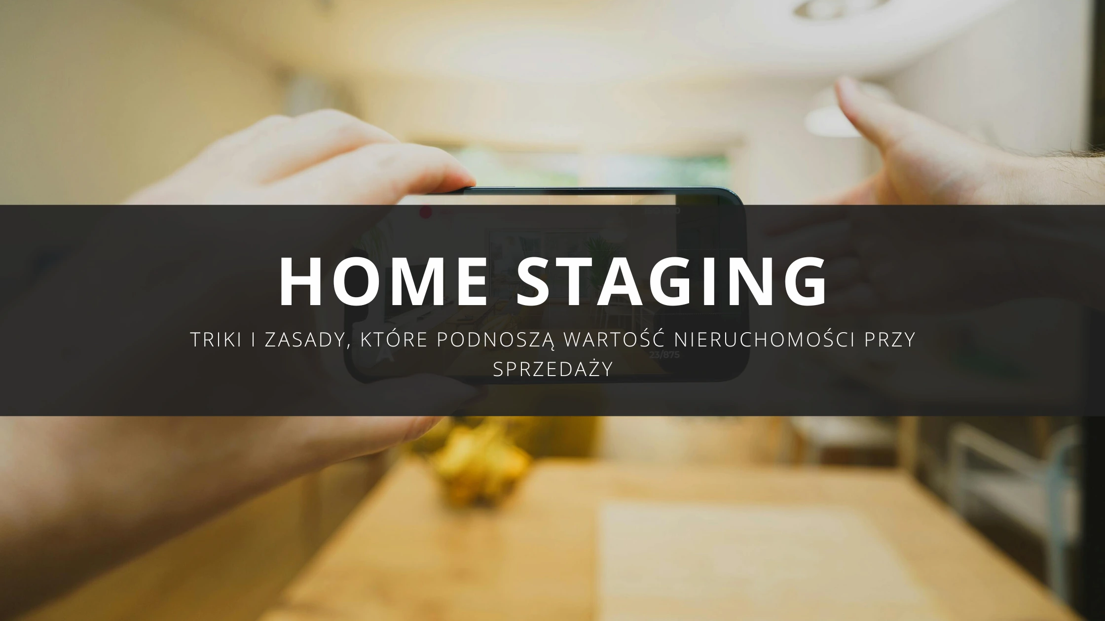 Home staging – co to? Triki i zasady, które podnoszą wartość nieruchomości przy sprzedaży
