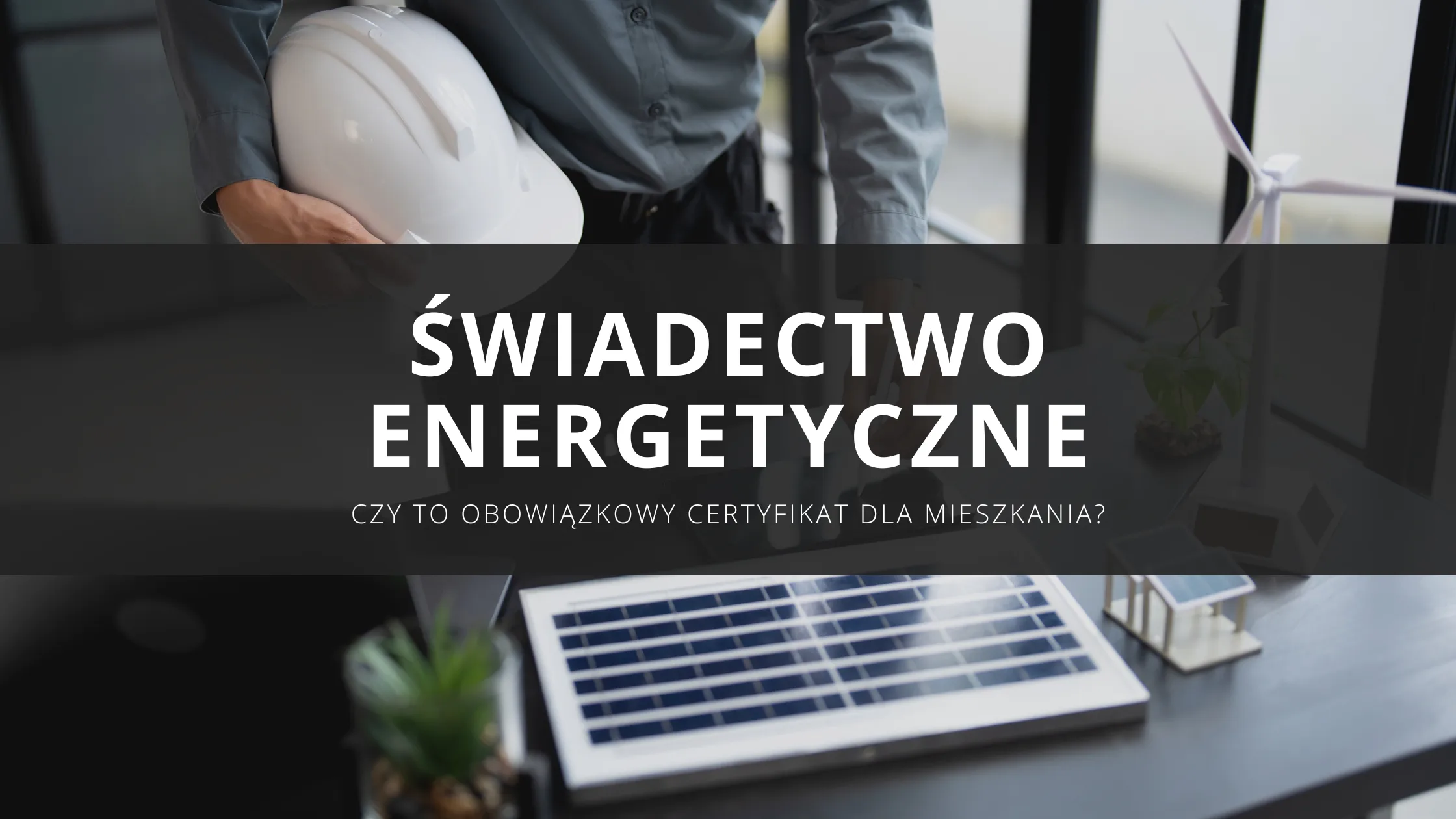 Świadectwo energetyczne dla mieszkania – obowiązkowy certyfikat, co wyjaśnia i czy jest konieczny?