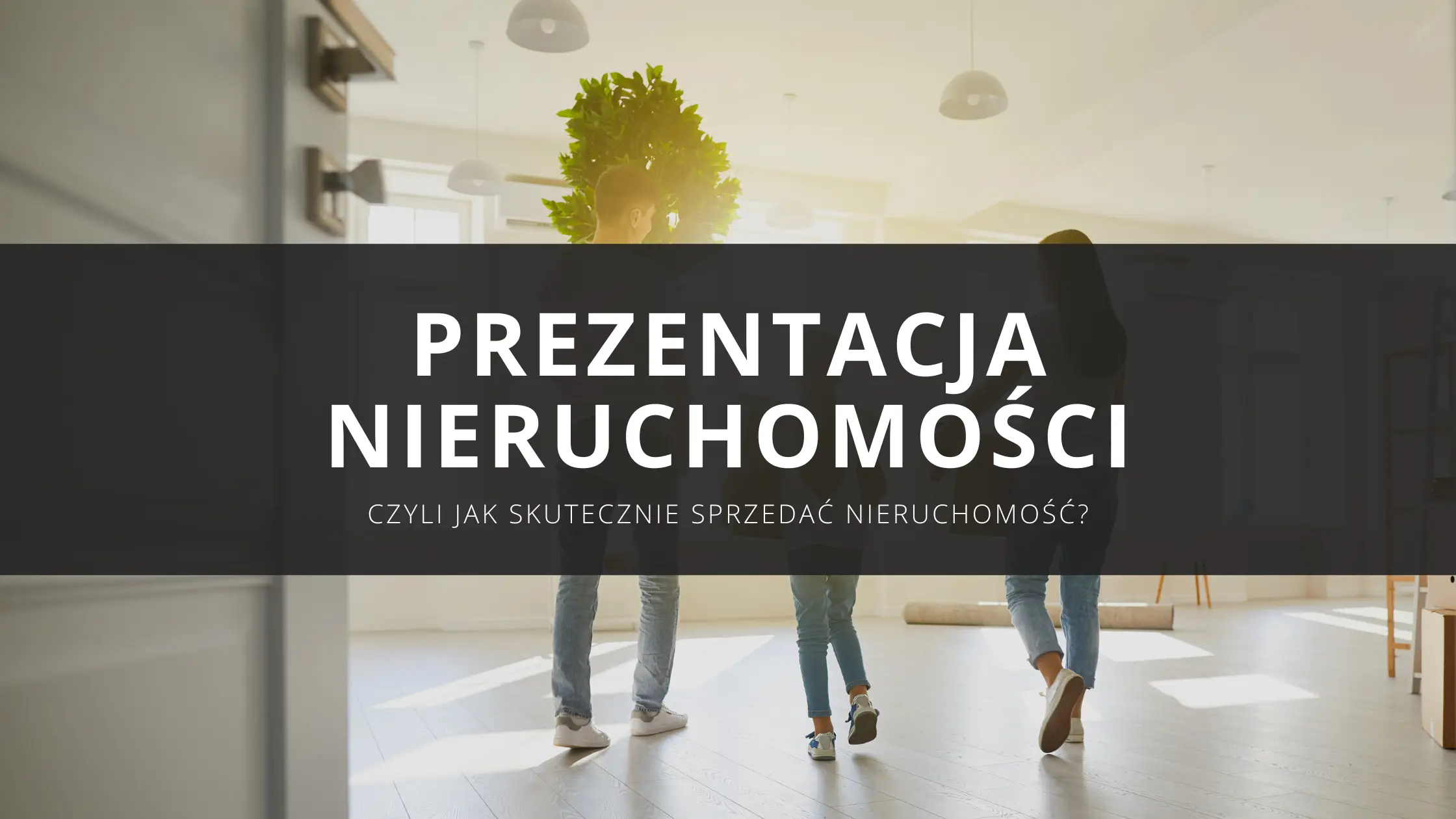 Prezentacja mieszkania przy sprzedaży – jak przeprowadzić skuteczną prezentację nieruchomości?