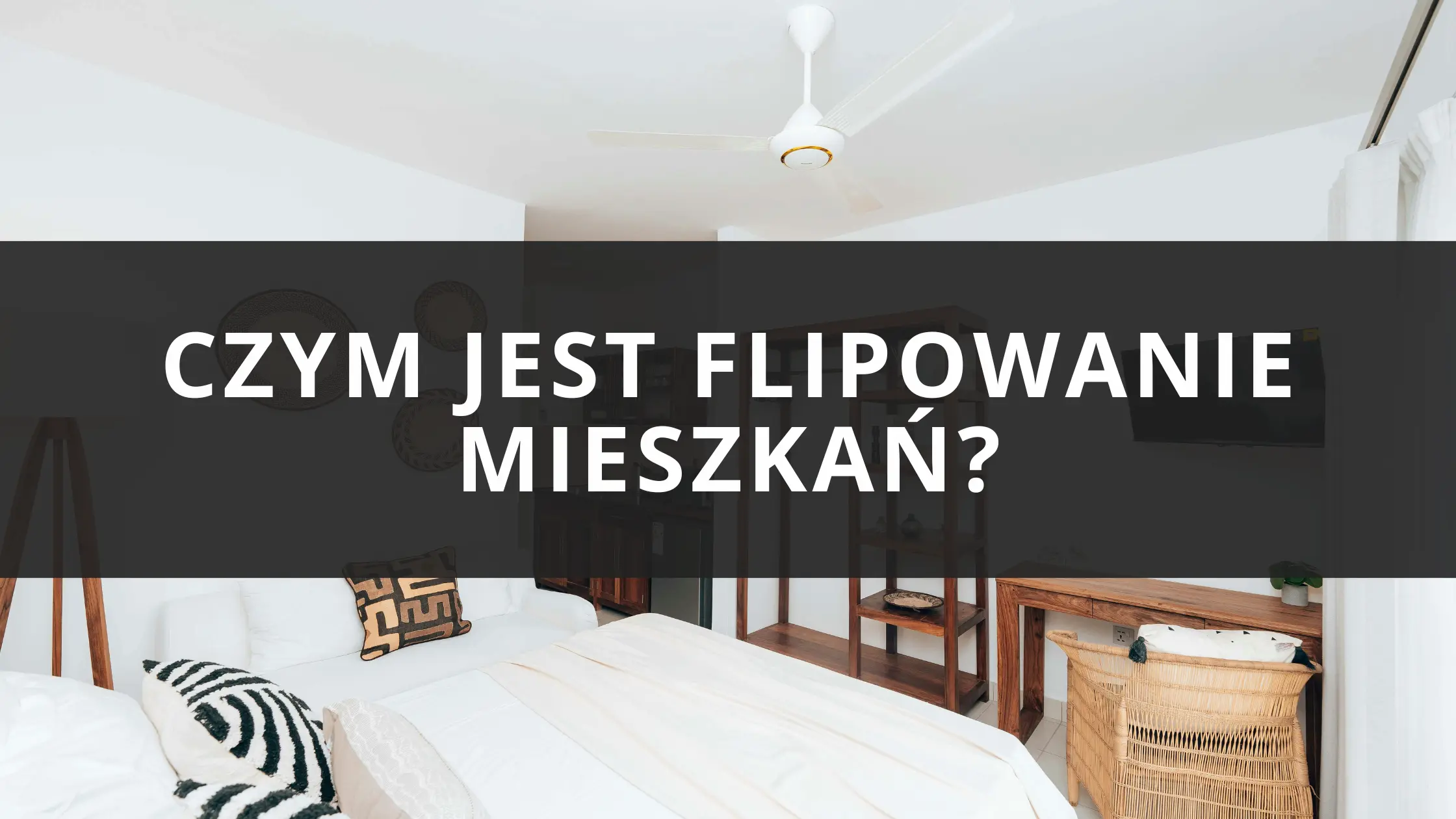Flipping nieruchomości – jak zacząć inwestować w mieszkania i sprzedać z zyskiem?