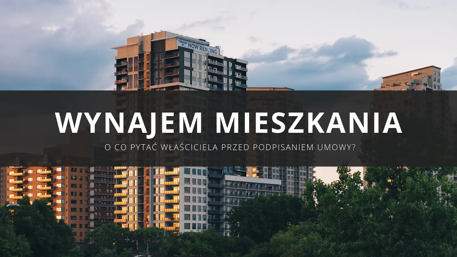 Wynajem mieszkania – o co pytać właściciela przed podpisaniem umowy?