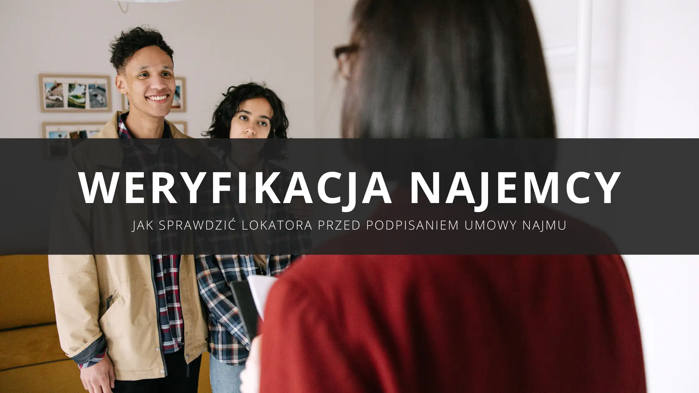 Weryfikacja najemcy: jak sprawdzić lokatora przed podpisaniem umowy najmu (i zadbać o ubezpieczenie)