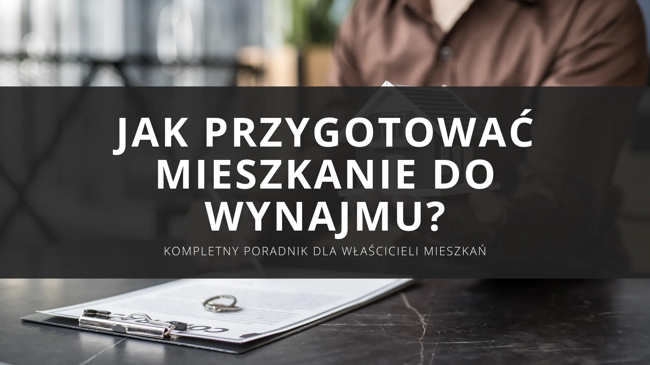 Jak przygotować mieszkanie do wynajmu? Kompletny przewodnik dla właścicieli