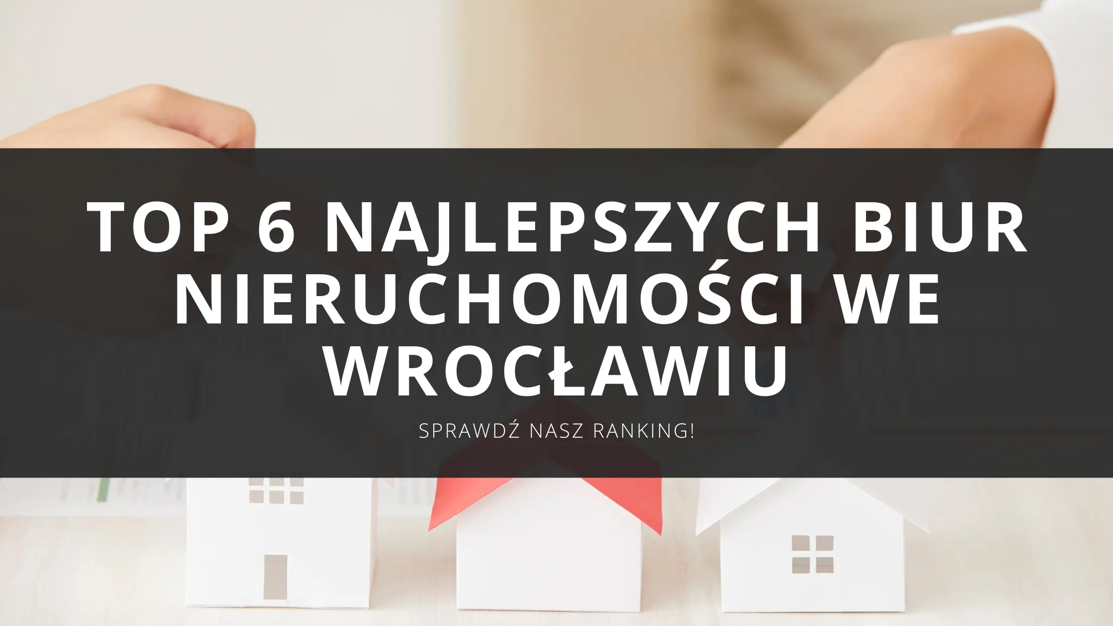 TOP 6 najlepszych biur nieruchomości we Wrocławiu w 2026 roku