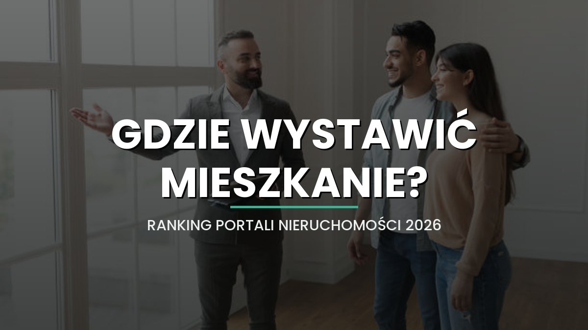 Gdzie wystawić mieszkanie na sprzedaż? Ranking portali nieruchomości 2026