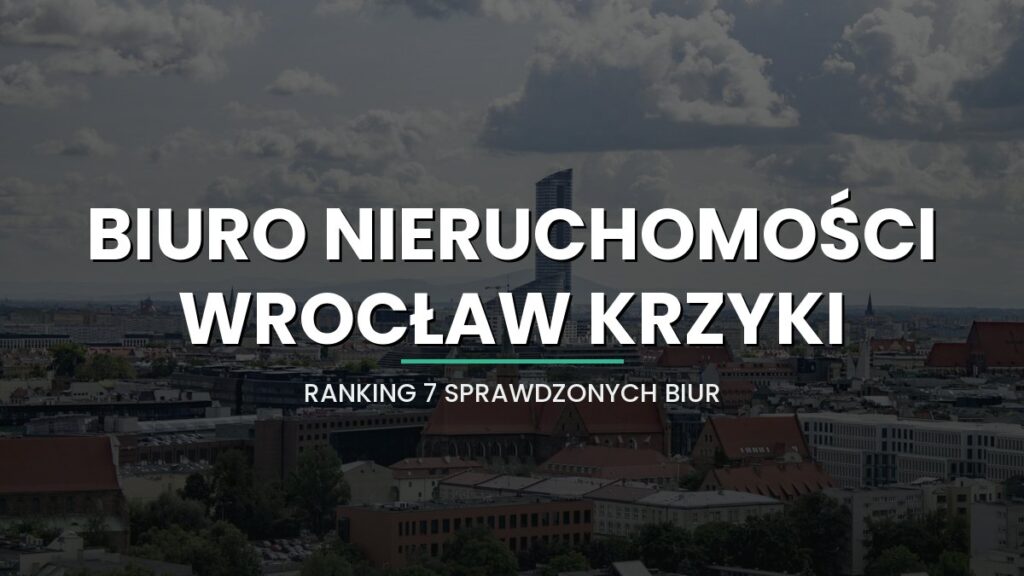 Najlepsze biuro nieruchomości Wrocław Krzyki 2026 - ranking 7 sprawdzonych biur