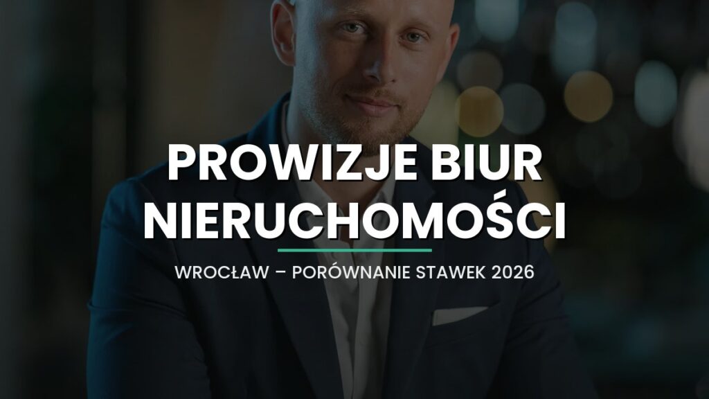 Prowizje biur nieruchomości we Wrocławiu - porównanie stawek i zakresu usług (2026)